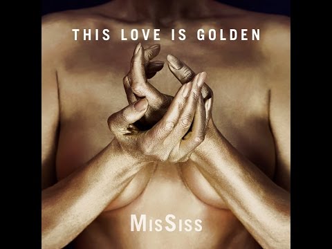 MisSiss - This Love is Golden (Official Video)