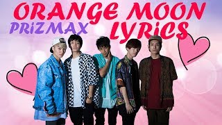 ♡ Orange Moon ~ PrizmaX Lyrics ♡
