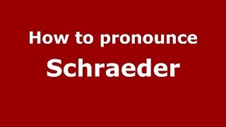 How to pronounce Schraeder