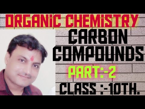 Organic chemistry :- Carbon and it's Compounds.