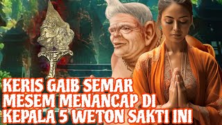 Download lagu THE GLOSSARY OF SEMAR'S MESEM KERIS IS CLEARLY ON THIS WETON'S HEAD‼️_5 POWERFUL WETONS WITH HIGH... mp3