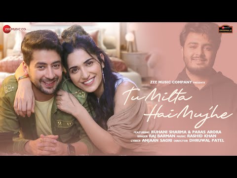 Tu Milta Hai Mujhe | Ruhani Sharma, Paras Arora | Raj Barman | Rashid Khan | Anjaan Sagri
