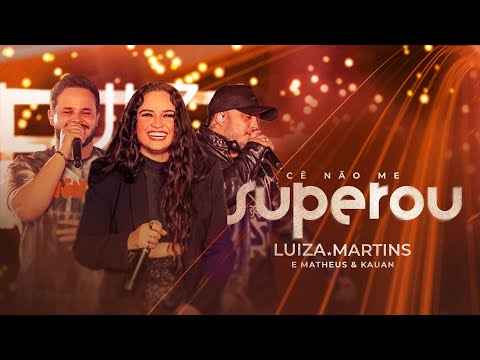 Luiza Martins e Matheus & Kauan - Cê não me superou (Clipe Oficial)