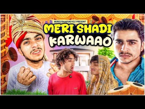 Meri Shadi Karwaao || Part - 1 || BEROZGAAR BOYZZ || Family Content