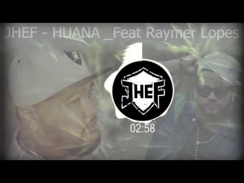 JHEF - Huana Feat Raymer Lopes (Áudio)