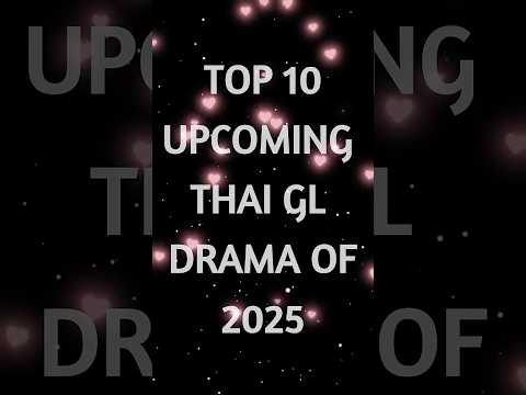 TOP 10 UPCOMING THAI GL SERIES IN MARCH 2025 #thaiseries #gaptheseries #craniumgl #diewithsmile #gl