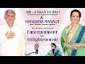 AiR Atman In Ravi Kangana Ranaut In A Conversation On Entertainment Vs Enlightenment