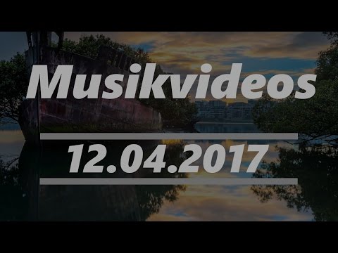 Die besten Musikvideos vom 12.04.2017