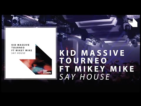 Kid Massive & Tourneo Ft Mikey Mike - Say House