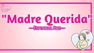 Madre Querida-Espinoza Paz (by:Espifans Tj)