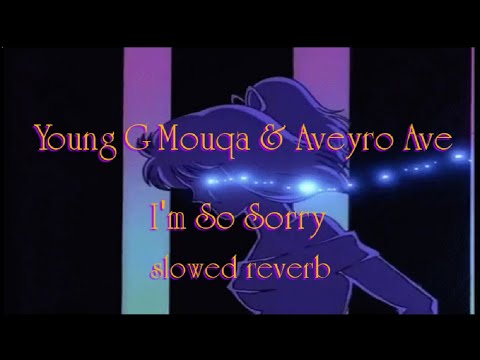 Young G Mouqa - I'm So Sorry ( slowed + reverb ) ft Aveyro Ave