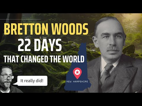 Bretton Woods. 22 Days that Changed the World.