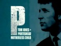 Motherless Child  by Tom Jones