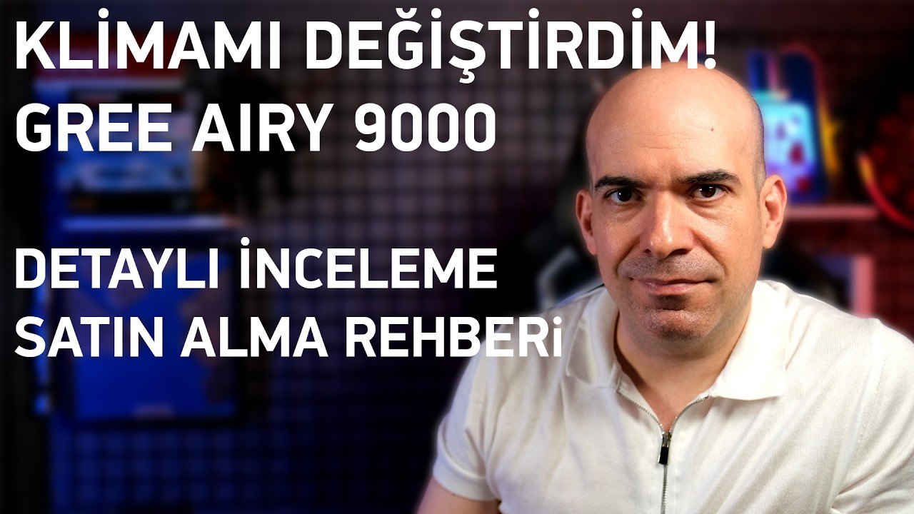 Gree Airy 9000 Klima İncelemesi ve Klima Satın Alma Rehberi