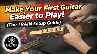 Make Your First Guitar Easier to Play! (The TRAIN Setup Guide)