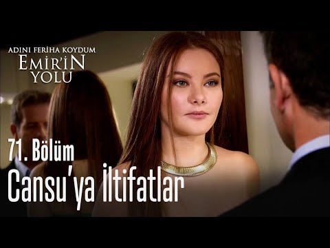 Cansu'ya iltifatlar - Adını Feriha Koydum Emir'in Yolu 71. Bölüm