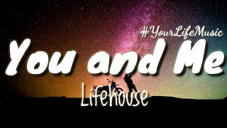 You and Me - Lifehouse (Lyrics)
