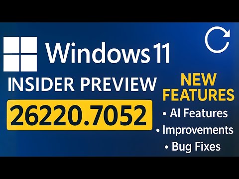 Windows 11 Insider Preview 26220.7052 – New Features, Improvements & How to Install Safely
