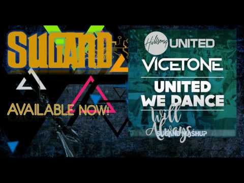 Vicetone vs. Hillsong United - United We Will Always Dance (Sugand Mashup)