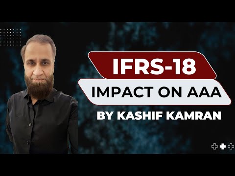 IFRS-18- Impact on AAA paper by Kashif Kamran- AAA expert tutor