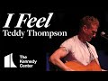 Teddy Thompson - "I Feel" | Live at The Kennedy Center