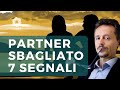 Partner Sbagliato 7 Segnali Per Capire Se Non è La Persona Adatta A Te
