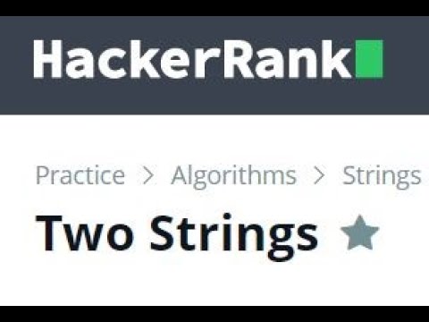 Two Strings Hacker Rank 25 Marks Httpswww Hackerrank Comchallengestwo Stringsproblem