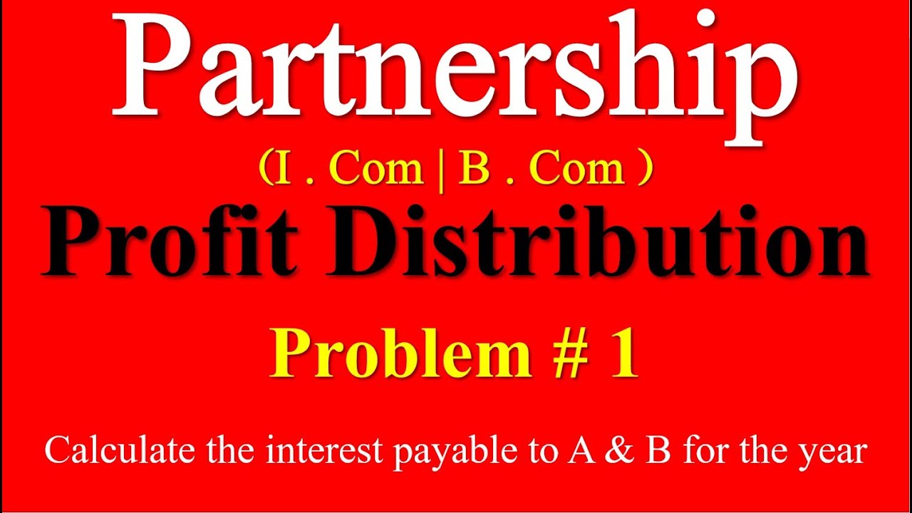 Profit distribution example| Problem 1 Partnership chapter 6 I Com Part 2| How to distribute profits