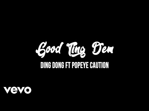 <strong>Ding Dong ft. Popeye Caution</strong> - Good Ting Dem