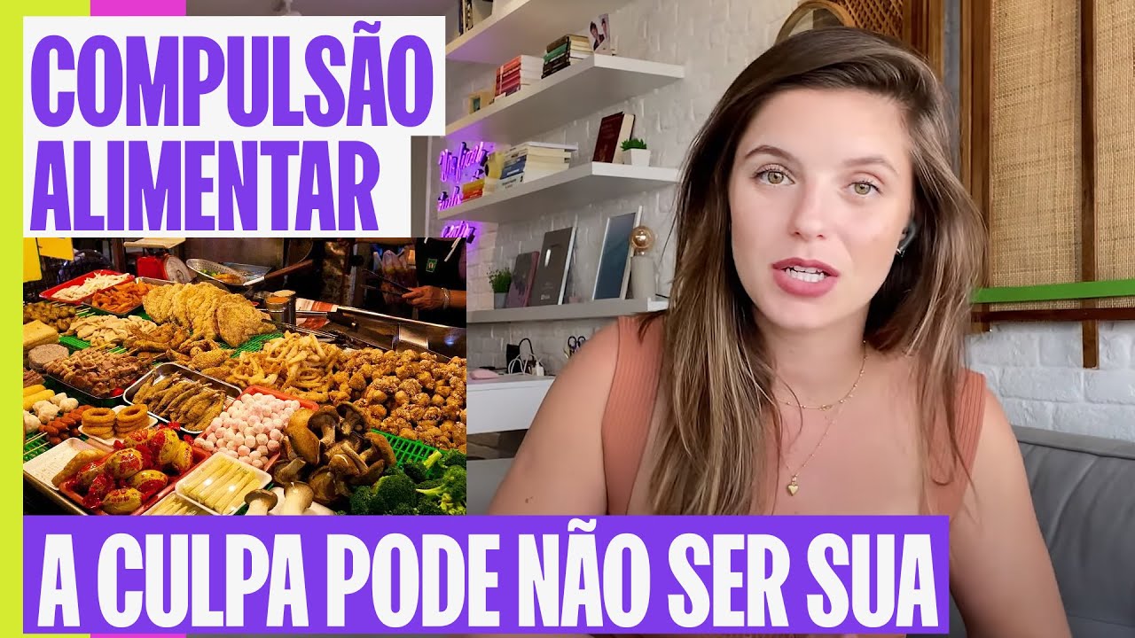 COMPULSÃO ALIMENTAR: COMO ACABAR COM ELA? VOCÊ PRECISA OUVIR ISSO