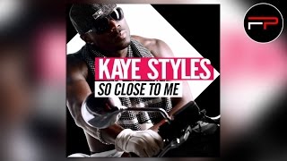 Kaye Styles - So Close To Me (Radio Edit)