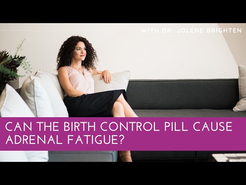 Can the Birth Control Pill Cause Adrenal Fatigue? - Dr. Jolene Brighten