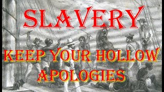 AFRICANS TO WESTERN LEADERS - KEEP YOUR DAMN APOLOGIES FOR SLAVERY UNLESS.......