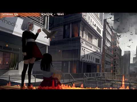 Nightcore - Wall Between Us (R8eDR)