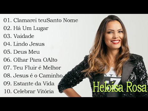 Heloisa Rosa As Melhores E Mais Tocadas 2022 - Música Gospel Top 20