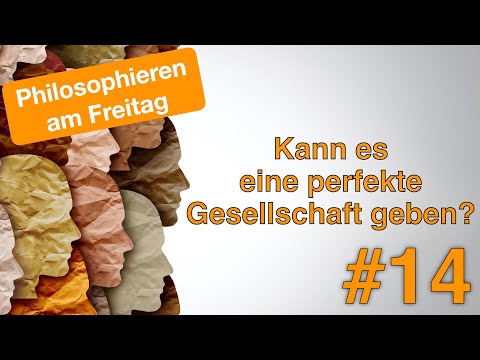 Kann es eine perfekte Gesellschaft geben? - Philosophieren am Freitag #14