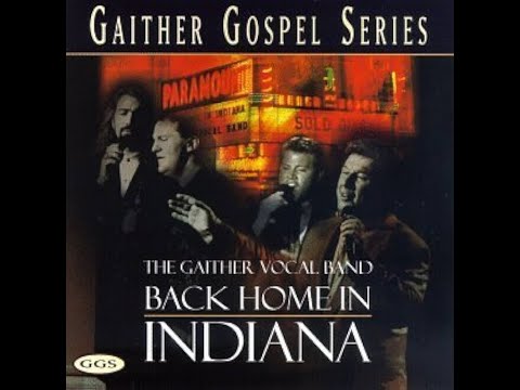 The Gaither Vocal Band - Back Home In Indiana 1997 - Gaither Gospel Series