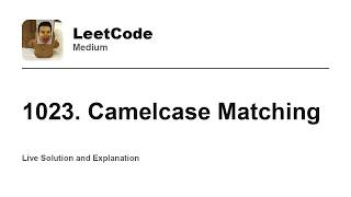 YouTube video '1023. Camelcase Matching (Leetcode Medium)'