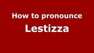 How to pronounce Lestizza