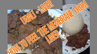UGALI + LIVER: HOW TO REMOVE THE LIVER MEMBRANE| PREPARING LIVER BEFORE COOKING