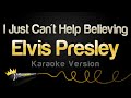 Elvis Presley - I Just Can't Help Believing (Karaoke Version)