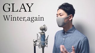 GLAY / Winter, again GLAYで育った37歳が本気で歌ってみた【TaiHEY】