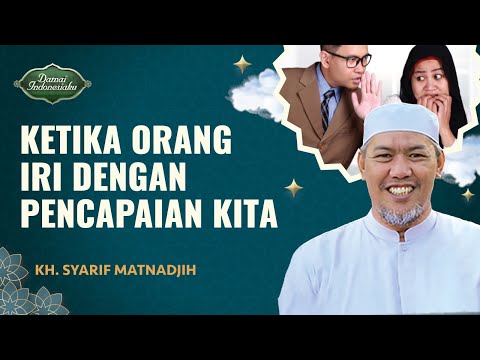 Cara Menyikapi Orang yang Iri dengan Pencapaian Kita | KH. Syarif Matnadjih - Damai Indonesiaku