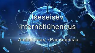 6. Iseseisev internetiühendus (Andmebaas «Pandeemia»)