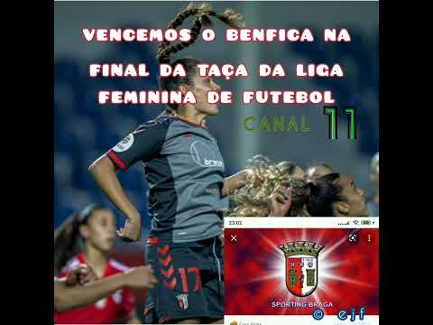 BENFICA 2 - SC BRAGA 3 FINAL DA TAÇA FEMININA