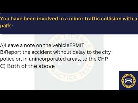 DMV Practice Test California | Q16: You have been involved in a minor traffic collision