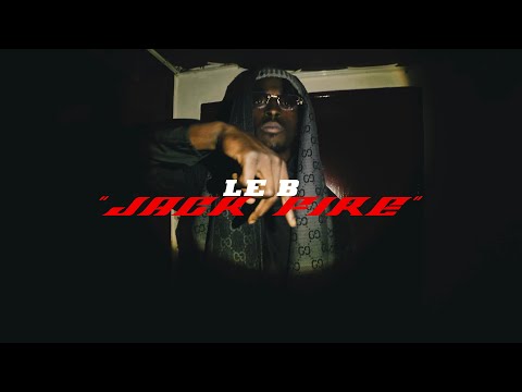Le B - Jack Fire (Clip Officiel)