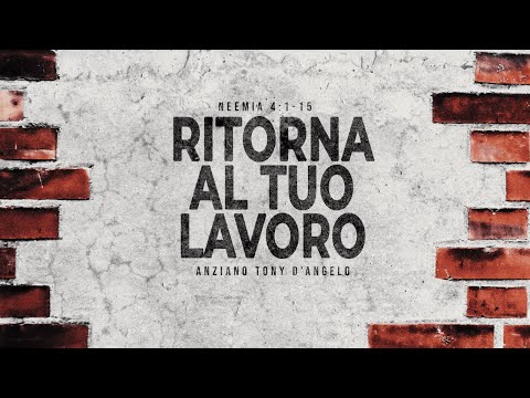 Ritorna al tuo lavoro | Neemia 4:1-15 | Anziano Tony D'Angelo