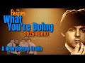 The Beatles – “WHAT YOU'RE DOING” (2026 Remix) | A New Stereo Perspective