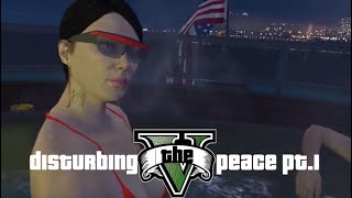DISTURBING THE PEACE GTA V!